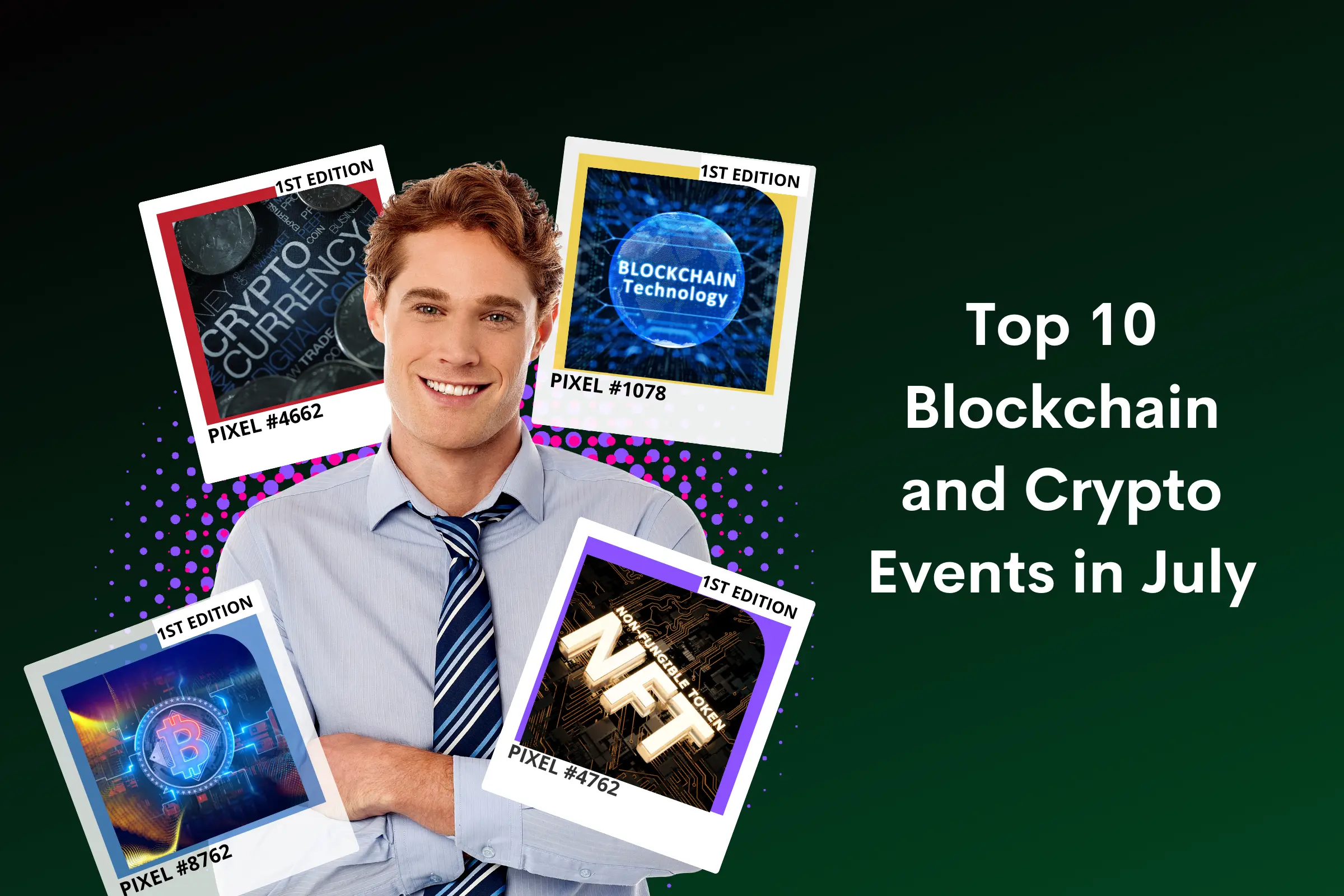 Top 10 Blockchain and Crypto Events in July, Top 10 Crypto Events in July, Crypto Calendar July, July Crypto Calendar