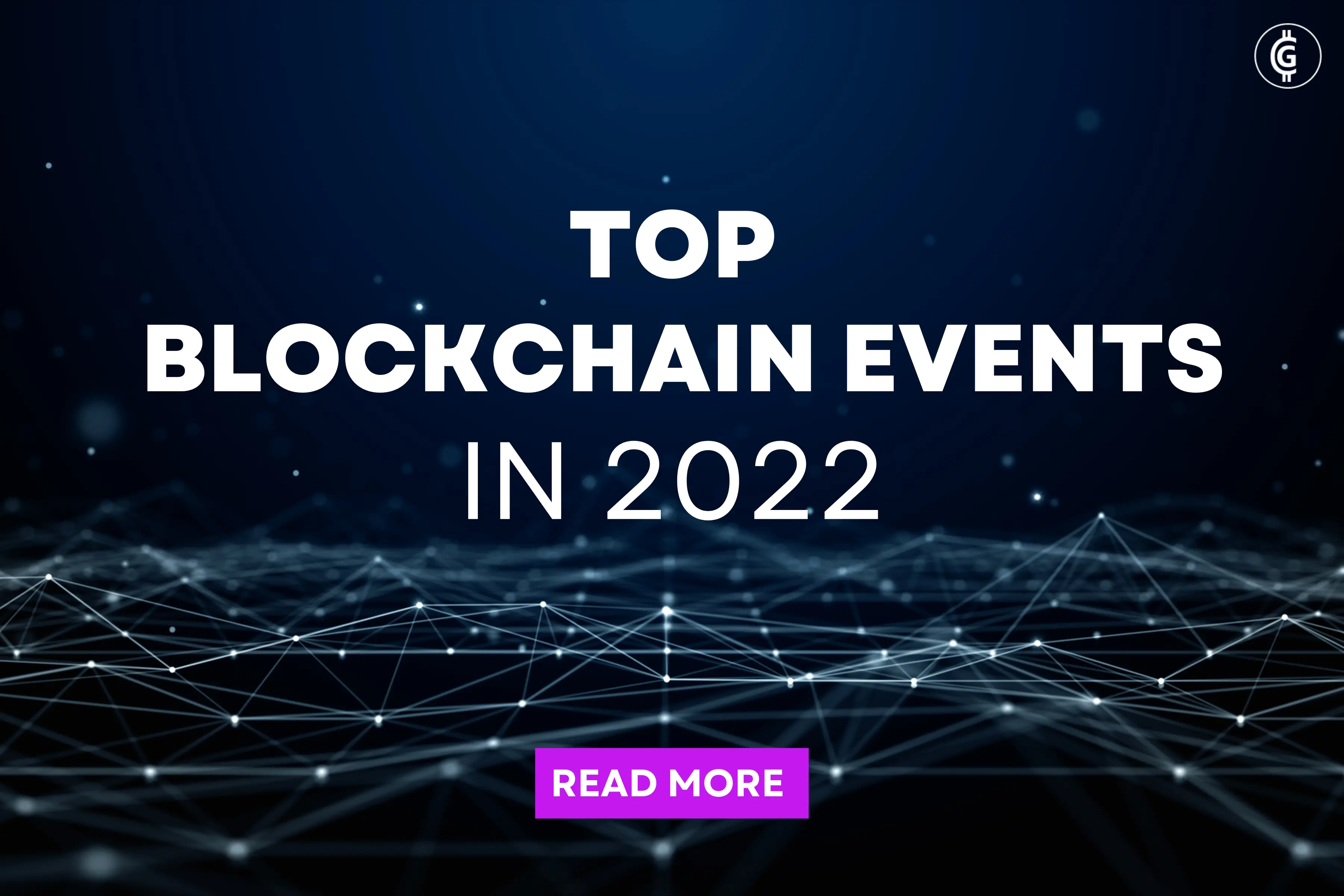 Top Blockchain Events in 2022, Top Crypto Events in 2022, Top Cryptocurrency Events